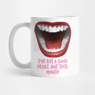 I've got a Good Heart, but this Mouth - The Human Condition Mug